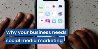 Why your business needs social media marketing