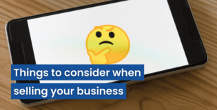 Things to consider when selling your business